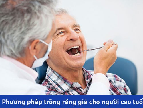 Các phương pháp phù hợp trồng răng cho người già lớn tuổi