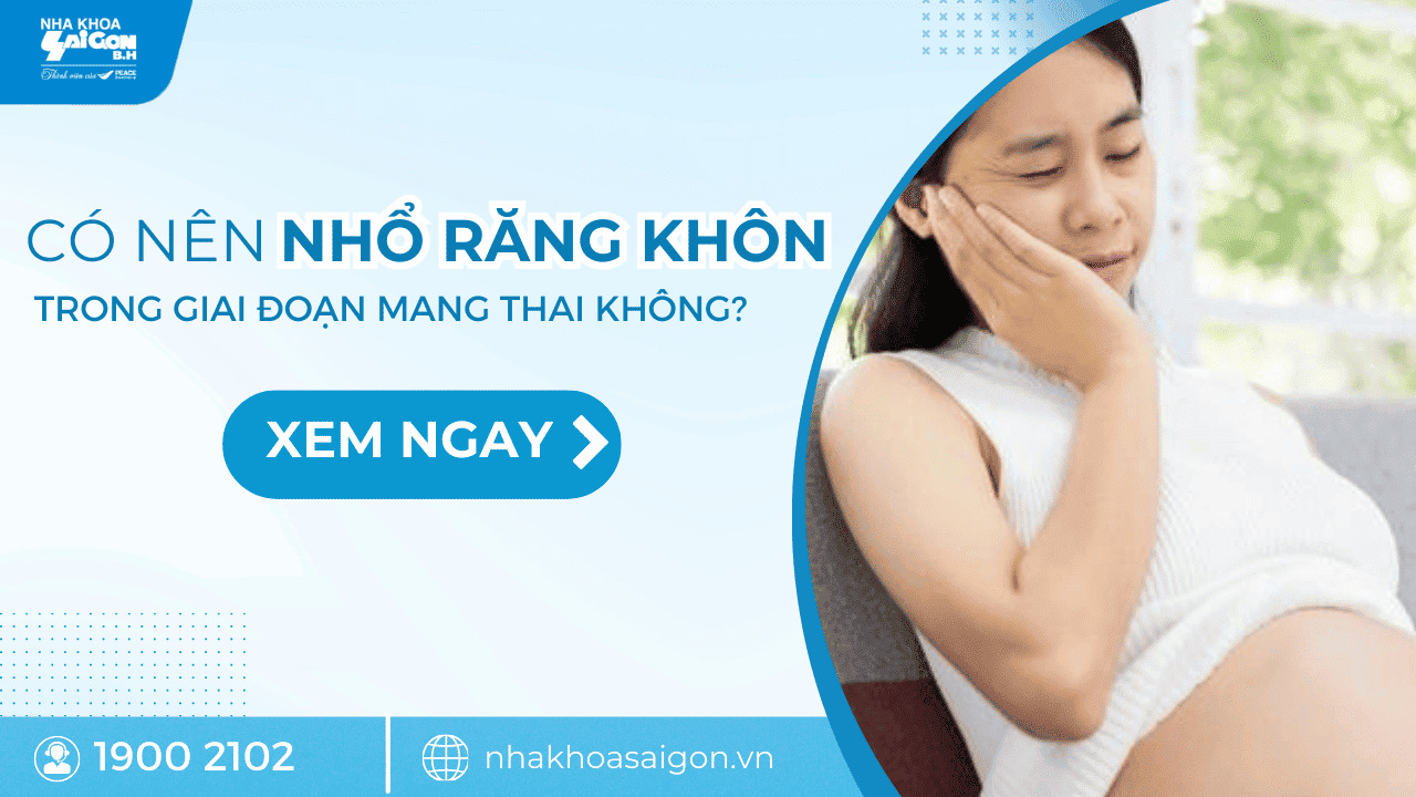 Có nên nhổ răng khôn trong giai đoạn mang thai không? Tại sao